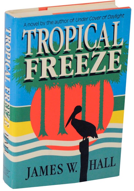 Item #112925 Tropical Freeze. James W. HALL.