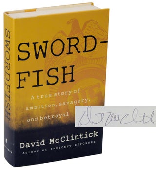 Item #113109 Swordfish: A True Story of Ambition, Savagery, and Betrayal (Signed First...