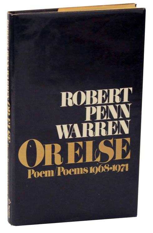 Item #113156 Or Else: Poem/Poems 1968-1974. Robert Penn WARREN.