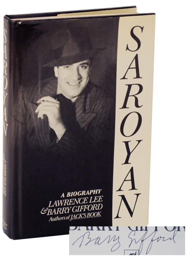 Item #113183 Saroyan: A Biography (Signed First Edition). Lawrence LEE, Barry Gifford.