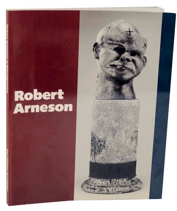 Item #113472 Robert Arneson: A Retrospective. Neal BENEZRA, Robert Arneson.