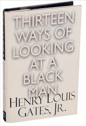 Item #113607 Thirteen Ways of Looking at a Black Man. Henry Louis Jr GATES