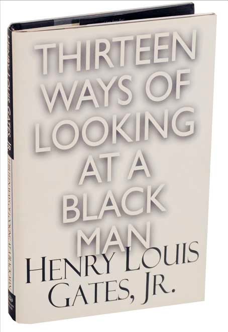 Item #113607 Thirteen Ways of Looking at a Black Man. Henry Louis Jr GATES.