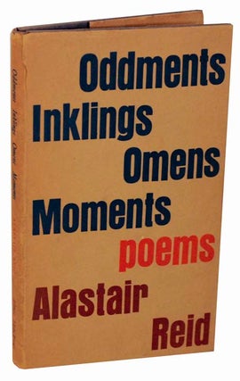 Item #113631 Oddments, Inklings, Omens, Moments: Poems. Alastair REID