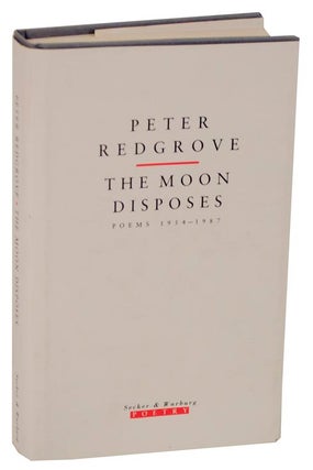 Item #113713 The Moon Disposes: Poems 1954-1987. Peter REDGROVE