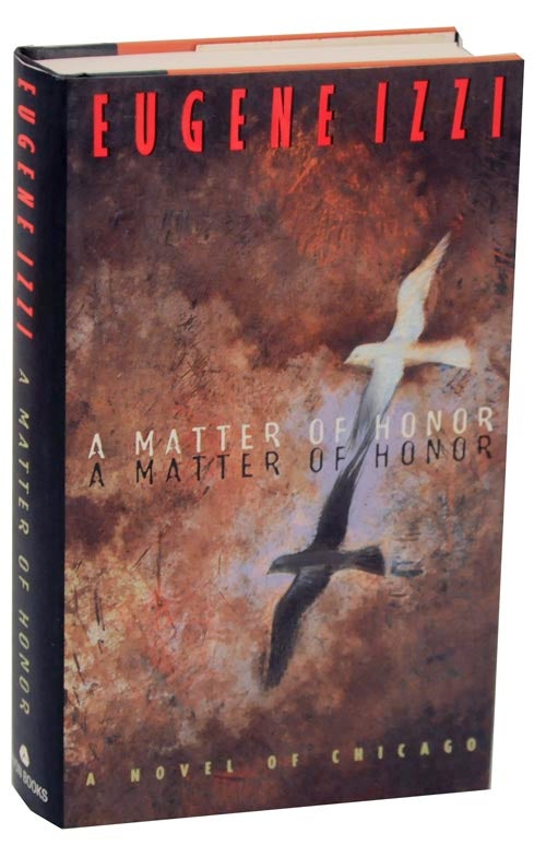 Item #113731 A Matter of Honor: A Novel of Chicago. Eugene IZZI.
