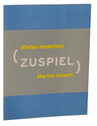 Item #113789 Zuspiel. Stefan HODERLEIN, Martin Honert, Matthias Winzen, curator