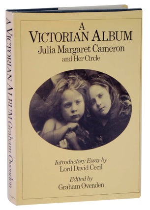 Item #114031 A Victorian Album: Julia Margaret Cameron and Her Circle. OVENDEN Graham, Julia...