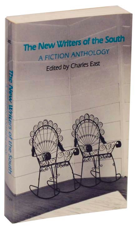 Item #114184 The New Writers of the South: A Fiction Anthology. Charles EAST, Clyde Edgerton Richard Ford, Lewis Nordan.