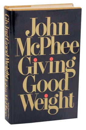 Item #114195 Giving Good Weight. John MCPHEE