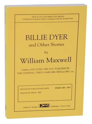 Item #114239 Billie Dyer and Other Stories (Uncorrected Proof). William MAXWELL