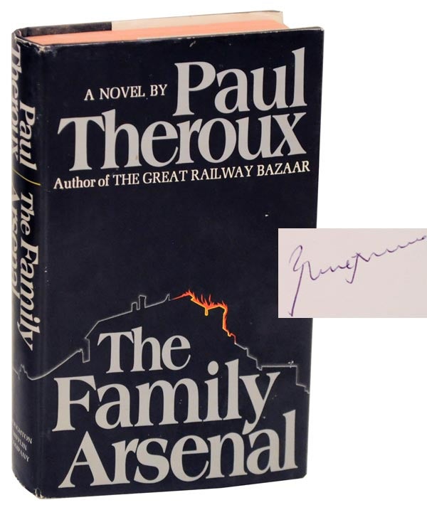 Item #114428 The Family Arsenal (Signed First Edition). Paul THEROUX.