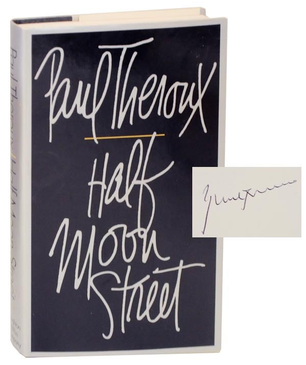 Item #114430 Half Moon Street (Signed First Edition). Paul THEROUX.