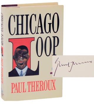 Item #114434 Chicago Loop (Signed First Edition). Paul THEROUX