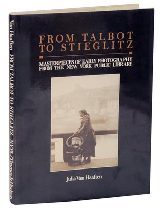 Item #114526 From Talbot To Stieglitz: Masterpieces of Early Photography From The New York...