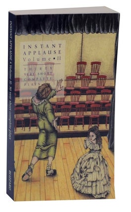 Item #114682 Instant Applause Volume II: Thirty Very Short Complete Plays