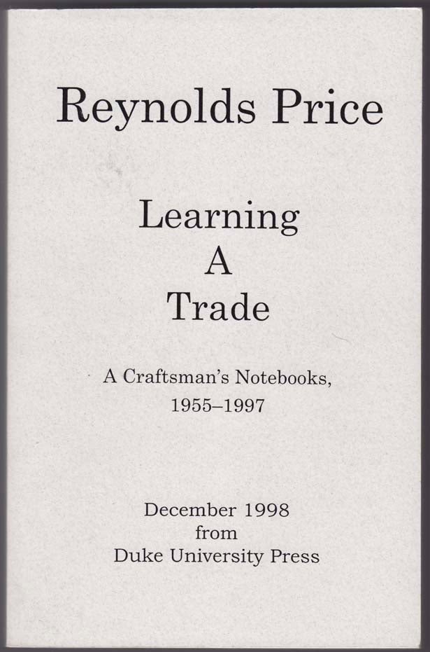 Item #115165 Learning a Trade A Craftman's Notebooks 1955-1997 (Uncorrected Proof). Reynolds PRICE.