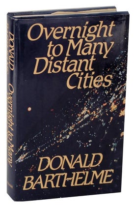 Item #115217 Overnight to Many Distant Cities. Donald BARTHELME