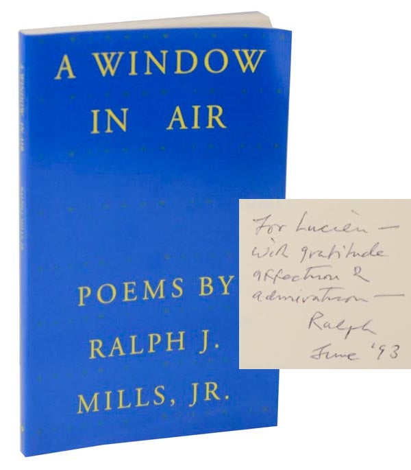 Item #115365 A Window in Air (Signed First Edition). Ralph J. Jr MILLS.