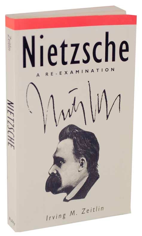 Item #115552 Nietzsche: A Re-Examination. Irving M. ZEITLIN.