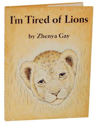 Item #115556 I'm Tired of Lions. Zhenya GAY