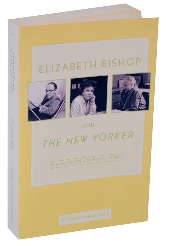 Item #115616 Elizabeth Bishop and the New Yorker: The Complete Correspondence. Joelle BIELLE, Elizabeth Bishop.