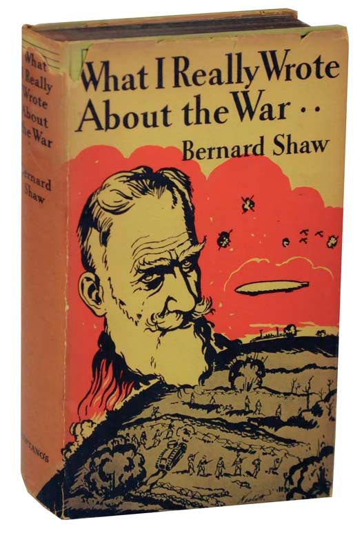 Item #115681 What I Really Wrote About The War. Bernard SHAW.