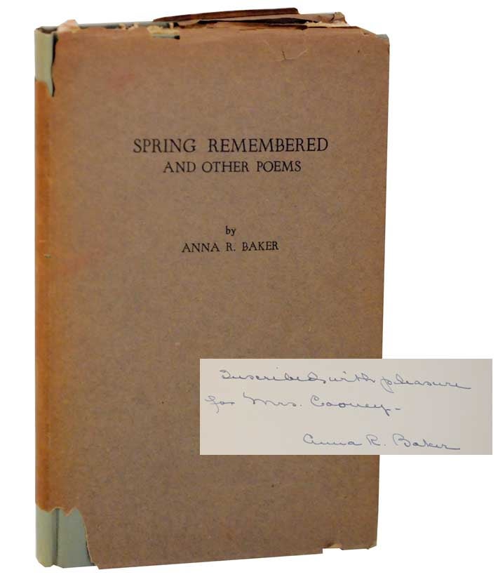 Item #115688 Spring Remembered and Other Poems (Signed First Edition). Anna R. BAKER.