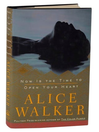 Item #115920 Now Is The Time To Open Your Heart. Alice WALKER