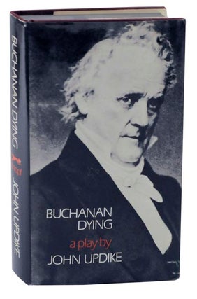 Item #116101 Buchanan Dying. John UPDIKE