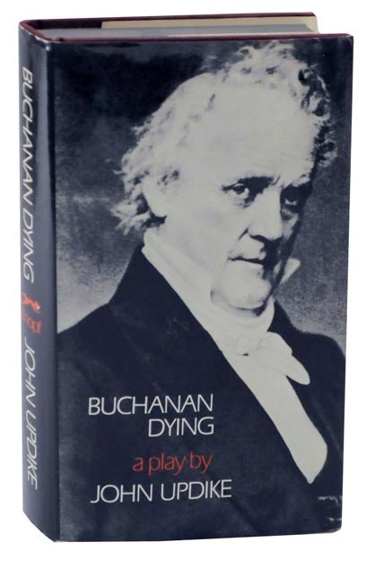 Item #116101 Buchanan Dying. John UPDIKE.
