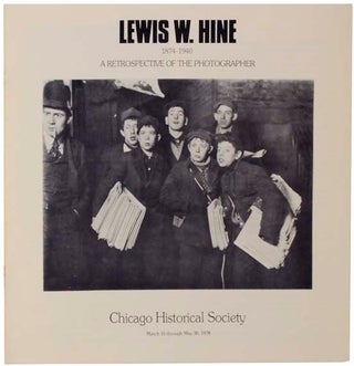 Item #116862 Lewis W. Hine 1874-1940: A Retrospective of the Photographer. Larry A....