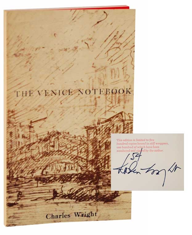 Item #117151 The Venice Notebook (Signed Limited Edition). Charles WRIGHT.