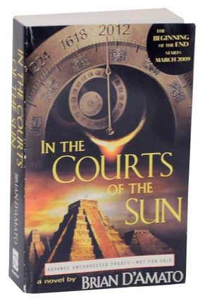 Item #117316 In The Courts of the Sun (Advance Uncorrected Proof). Brian D'AMATO