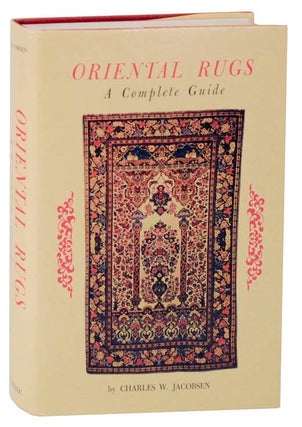 Item #117532 Oriental Rugs: A Complete Guide. Charles W. JACOBSEN