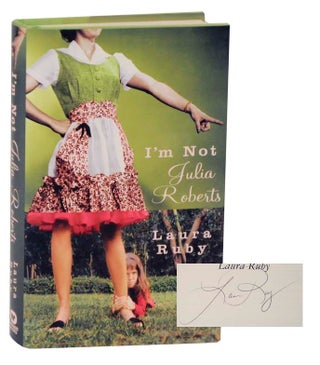 Item #118052 I'm Not Julia Roberts (Signed First Edition). Laura RUBY