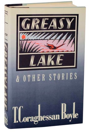 Item #118364 Greasy Lake and Other Stories. T. C. BOYLE