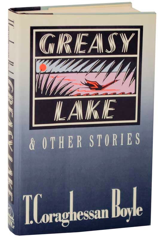 Item #118364 Greasy Lake and Other Stories. T. C. BOYLE.