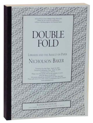 Item #118517 Double Fold: Libraries and the Assault on Paper (Galley). Nicholson BAKER