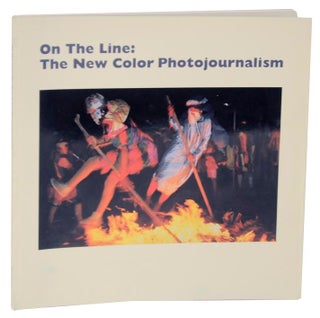 Item #118751 On The Line: The New Color Photojournalism. Adam D. WEINBERG, Gilles Peress,...