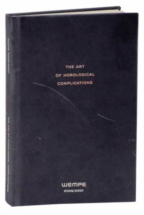 Item #118953 The Art of Horological Complications 2006/2007. Gisbert L. BRUNNER, text