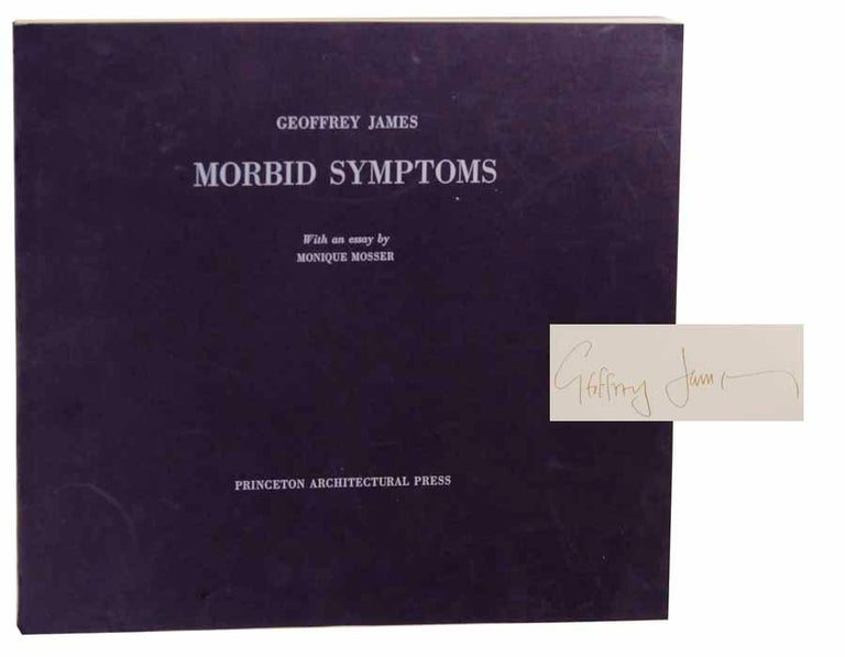 Item #119142 Morbid Symptoms (Signed First Edition). Geoffrey JAMES, Monique Mosser.