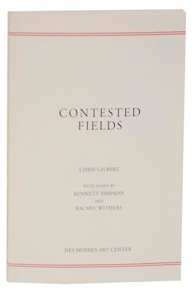 Item #119507 Contested Fields. Chris GILBERT, Bennett Simpson, Rachel Withers