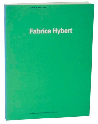 Item #119735 Fabrice Hybert: Oeuvres de 1981 a 1993. Jean-Louis FROMENT, Catherine Strasser,...