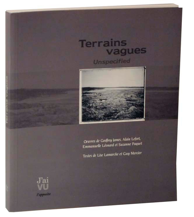 Item #120096 Terrains Vagues: Unspecified. Lise LAMARCHE, Guy Mercier, Alain Lefort Geoffrey James, Suzanne Paquet, Emmanuelle Leonard.