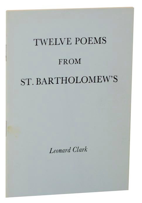 Item #120244 Twelve Poems From St. Bartholomew's. Leonard CLARK.
