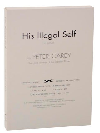 Item #120268 His Illegal Self (Uncorrected Proof). Peter CAREY