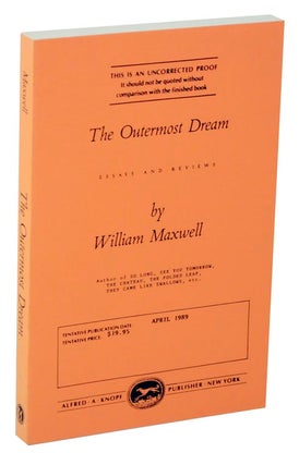 Item #120310 The Outermost Dream: Essays and Reviews (Uncorrected Proof). William MAXWELL