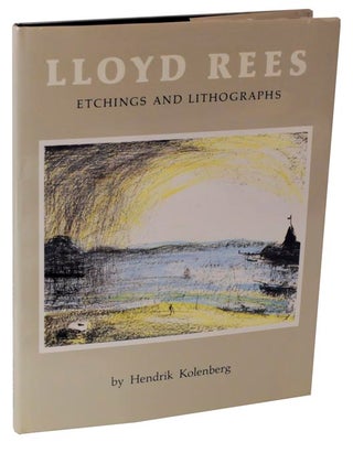 Item #120360 Lloyd Rees: Etchings and Lithographs, A Catalogue Raisonne. Hendrik KOLENBERG,...
