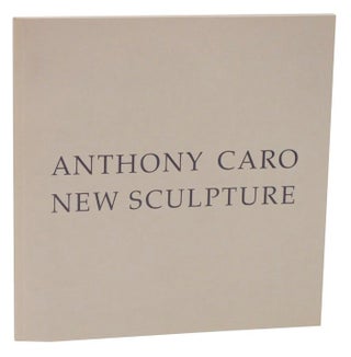 Item #120519 Anthony Caro: New Sculptures. Anthony CARO
